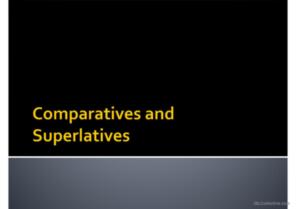 Comparatives and Superlatives